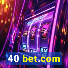 40 bet.com